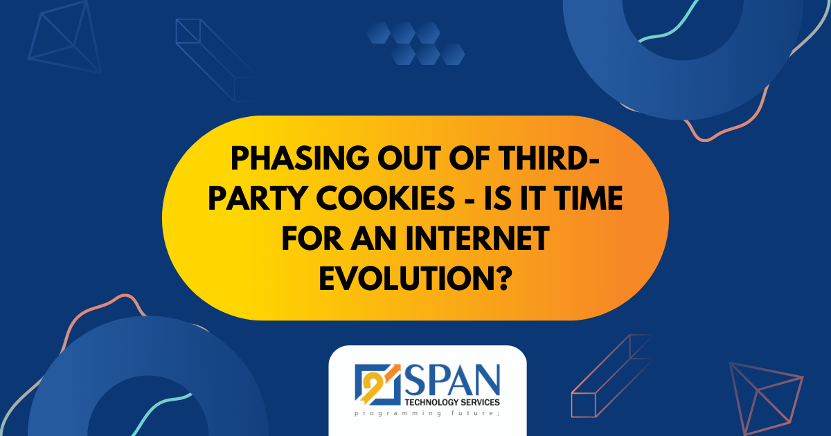 Phasing Out of Third-Party Cookies – Is it Time for an Internet Evolution?